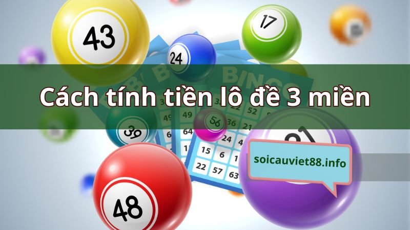 Cách tính tiền lô đề 3 miền chi tiết