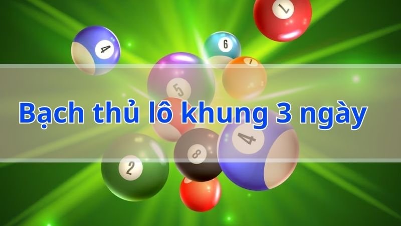 Bạch thủ lô khung 3 ngày là gì?