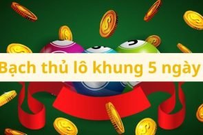 Cách bắt bạch thủ lô khung 5 ngày chính xác bất bại 