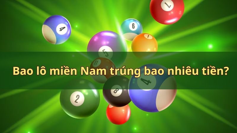 Bao lô miền Nam trúng bao nhiêu tiền?