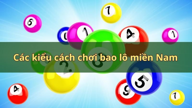 Các kiểu cách chơi bao lô miền Nam