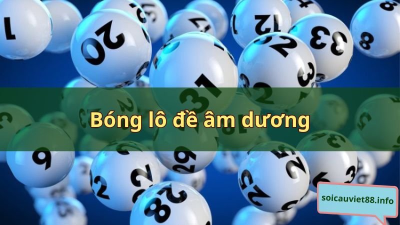 Bóng lô đề âm dương như thế nào?