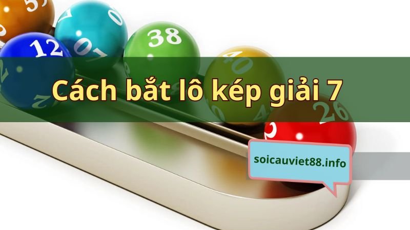 Cách bắt lô kép giải 7