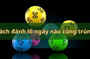 Bật mí cách đánh lô ngày nào cũng trúng chuẩn 100%