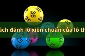 Lô xiên là gì? Cách đánh lô xiên hiệu quả bạn biết chưa?