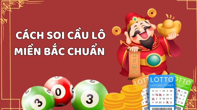 Cách soi cầu lô miền Bắc chuẩn nhất cho lô thủ