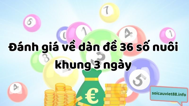 Đánh giá về dàn đề 36 số nuôi khung 3 ngày