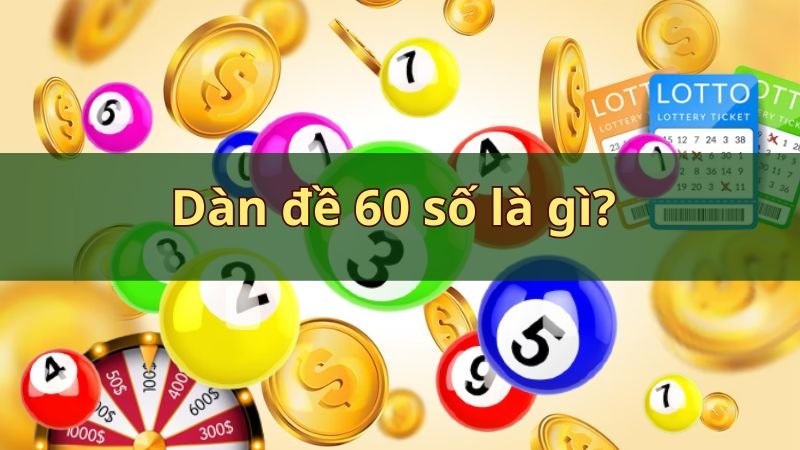 Dàn đề 60 số là gì?