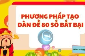 Chia sẻ dàn đề 80 số bất bại đánh quanh năm