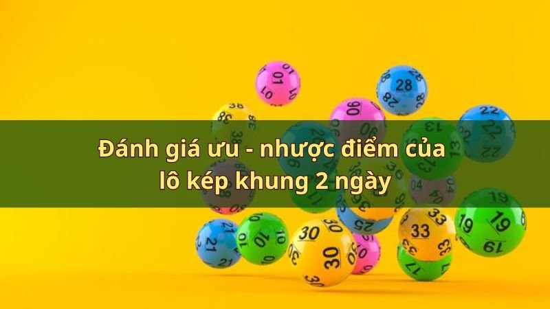 Đánh giá ưu - nhược điểm của phương pháp nuôi lô kép khung 2 ngày