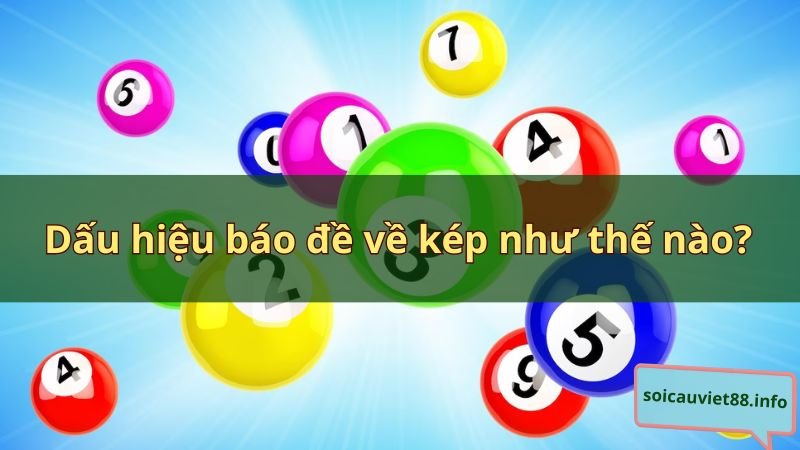 Dấu hiệu báo đề về kép như thế nào?