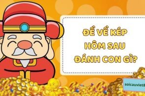 Hôm nay đề về kép hôm sau đánh con gì dễ trúng nhất?