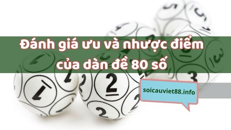 Đánh giá ưu và nhược điểm của dàn đề 80 số bất bại