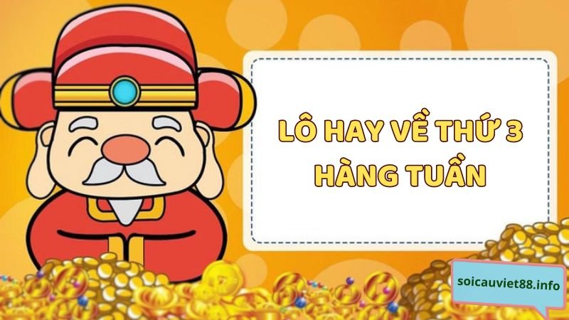 Thống kê lô hay về thứ 3 hàng tuần