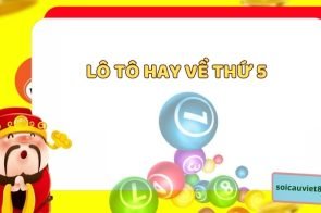 Tổng hợp bạc nhớ lô hay về thứ 5 chuẩn nhất hàng tuần