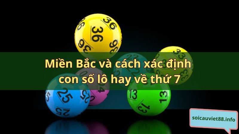 Miền Bắc và cách xác định con số lô hay về thứ 7