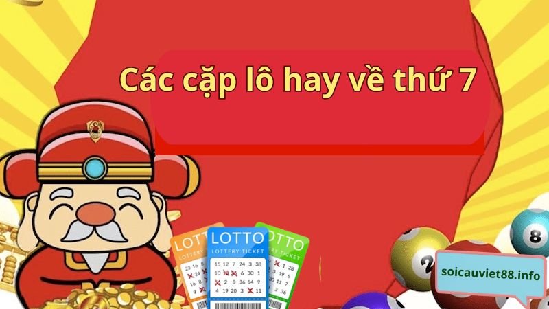 Các cặp lô hay về thứ 7