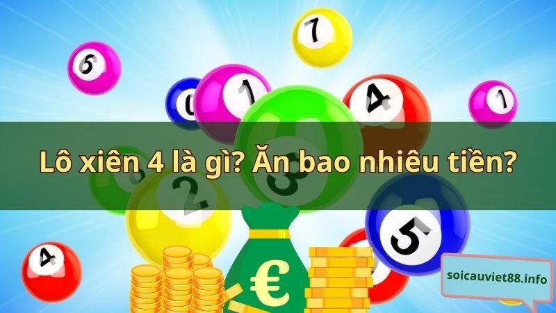 Lô xiên 4 là gì? Ăn bao nhiêu tiền?