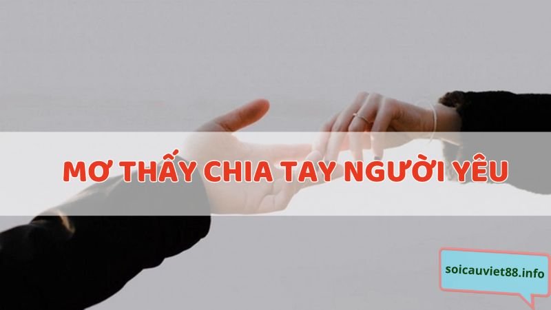 Mơ thấy chia tay người yêu