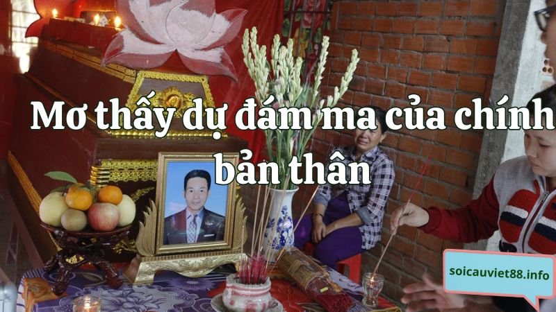 Mơ thấy dự đám ma của chính bản thân