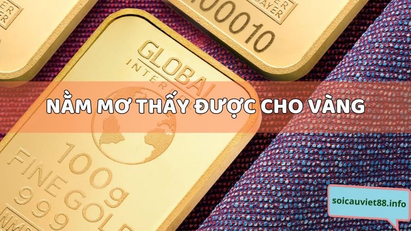 Nằm mơ thấy được cho vàng