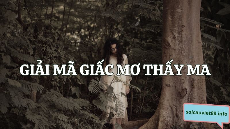 Giải mã giấc mơ thấy ma