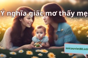 Mơ thấy mẹ có điềm báo gì? Tốt hay xấu? Đánh con gì?