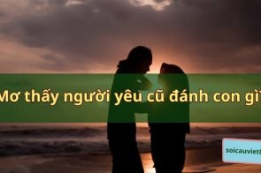 Mơ thấy người yêu cũ đánh con gì? Ý nghĩa giấc mơ chi tiết