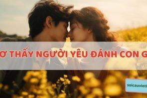 Mơ thấy người yêu là điềm hung hay cát? Đánh con số nào?