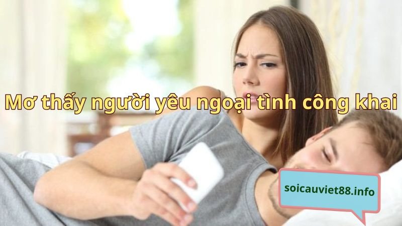 Mơ thấy người yêu ngoại tình công khai