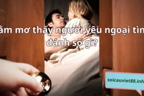 Mơ thấy người yêu ngoại tình đánh số mấy? Có điềm báo gì?