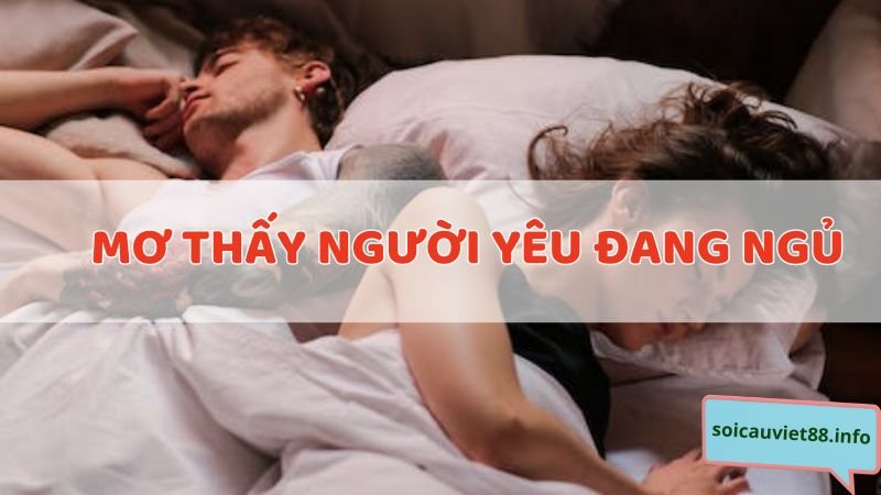 Mơ thấy người yêu đang ngủ