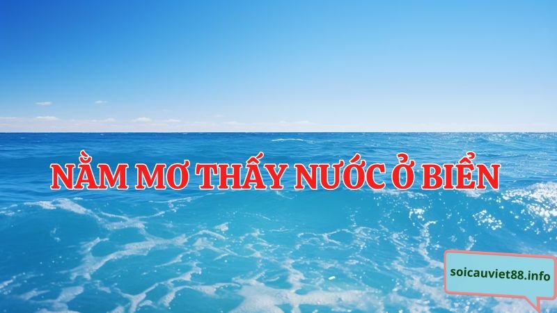 Nằm mơ thấy nước biển