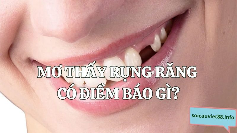 Mơ thấy rụng răng có điềm báo gì?