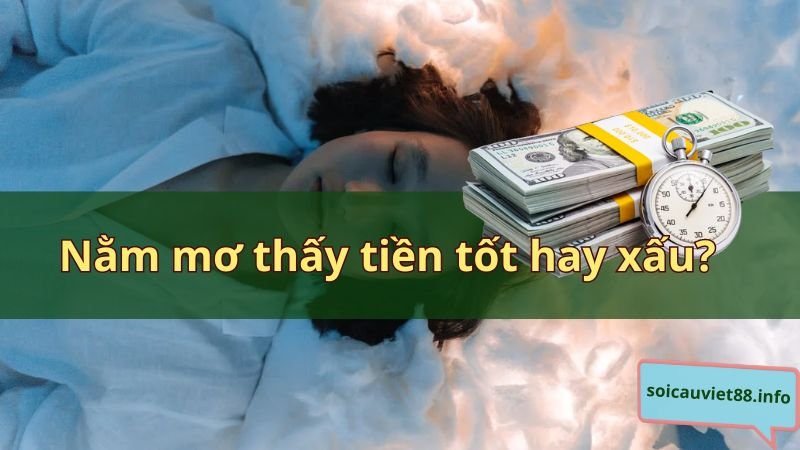 Nằm mơ thấy tiền tốt hay xấu?