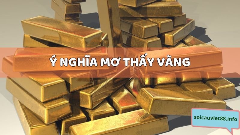 Ý nghĩa mơ thấy vàng