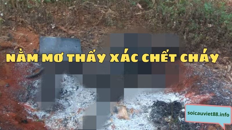 Nằm mơ thấy xác chết cháy