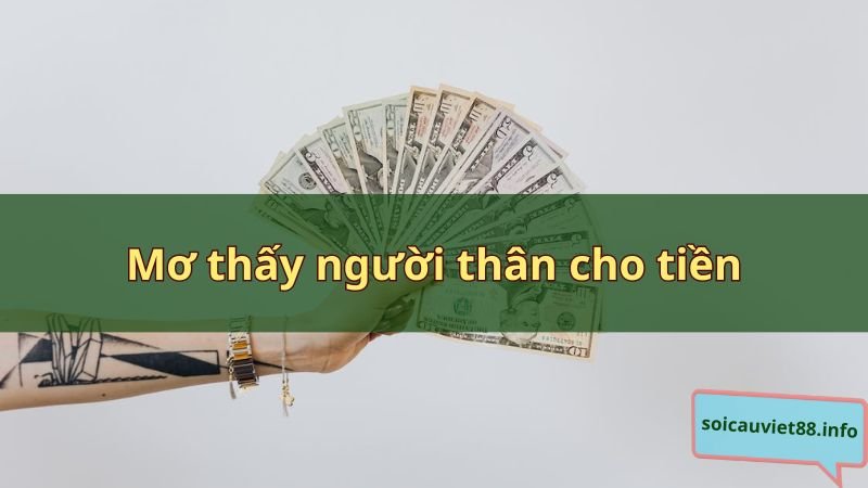 Mơ thấy người thân cho tiền