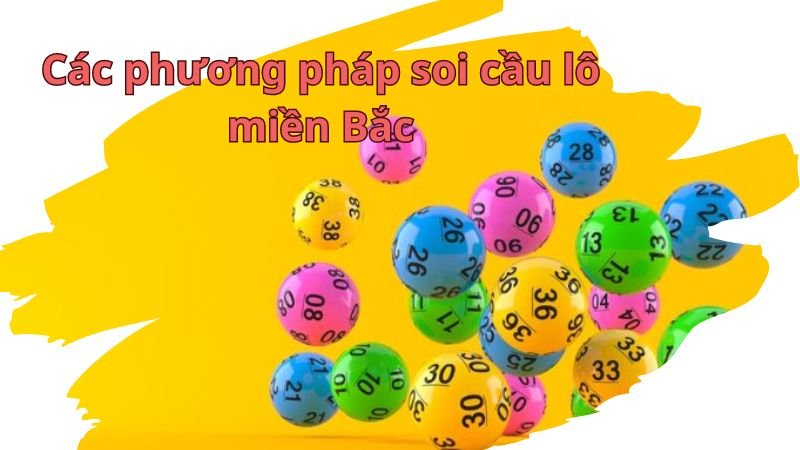 Các phương pháp soi cầu lô miền Bắc chính xác nhất