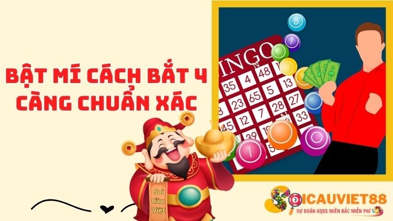 Bật mí cách bắt 4 càng siêu chuẩn xác