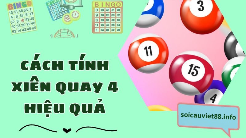 Chia sẻ cách tính xiên quay 4 hiệu quả từ cao thủ