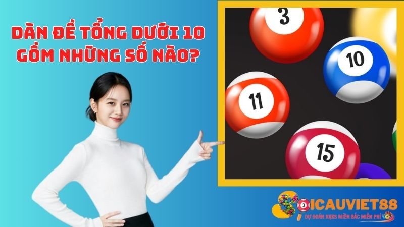 Dàn đề tổng dưới 10 gồm những số nào?