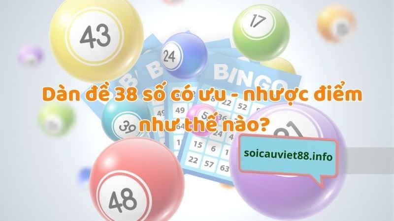 Dàn đề 38 số có ưu - nhược điểm như thế nào?