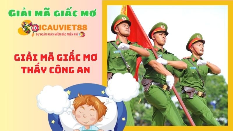 Giải mã giấc mơ thấy công an