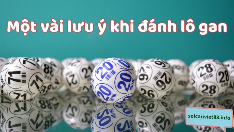 Một vài lưu ý khi đánh lô gan