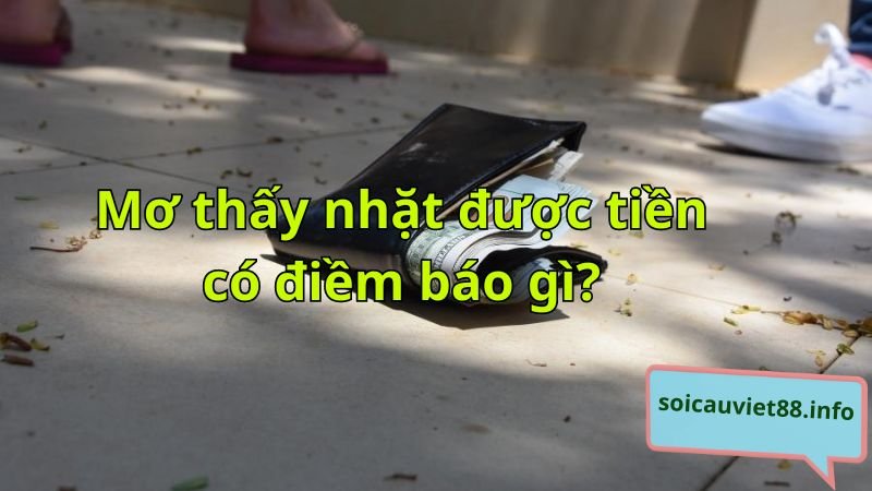 Mơ thấy nhặt được tiền có điềm báo gì?