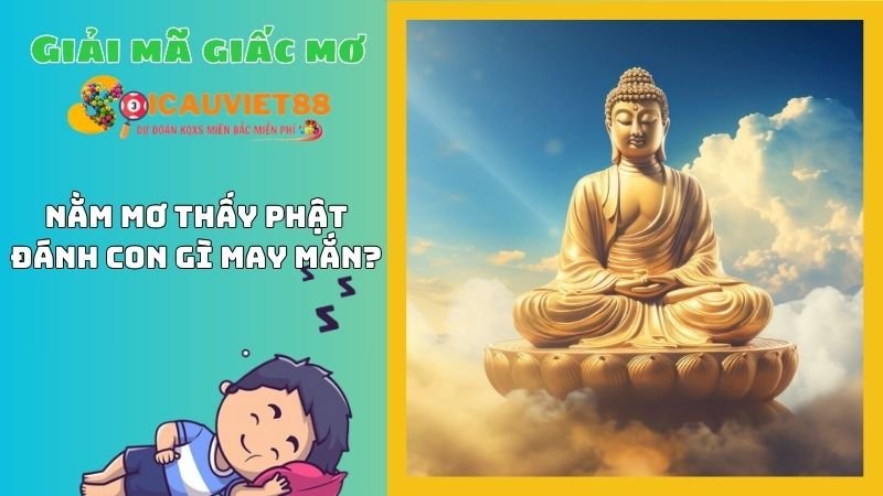 Nằm mơ thấy phật đánh con gì may mắn?