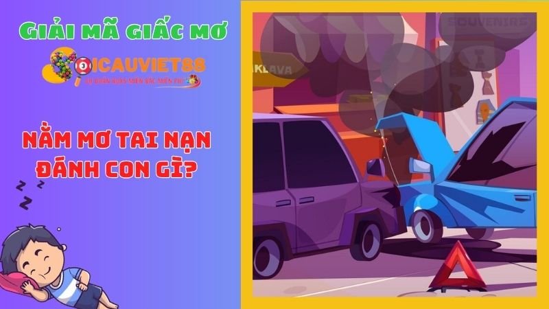 Nằm mơ tai nạn đánh con gì?