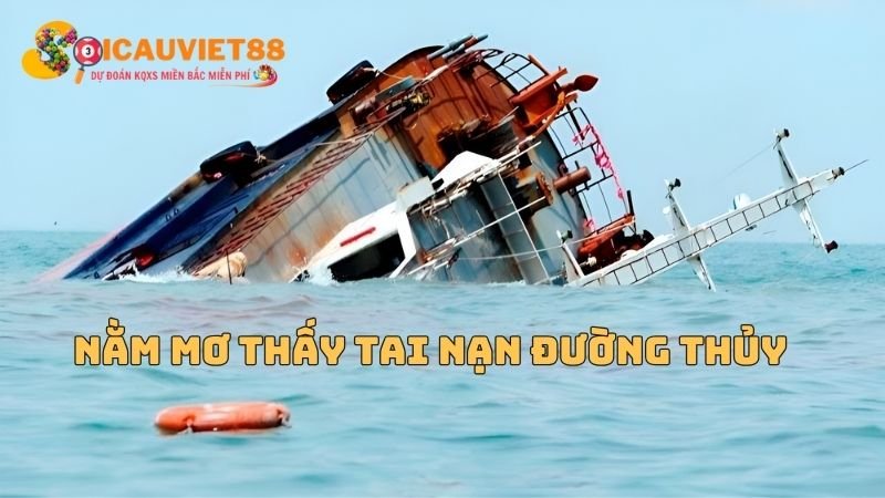 Nằm mơ thấy tai nạn đường thủy