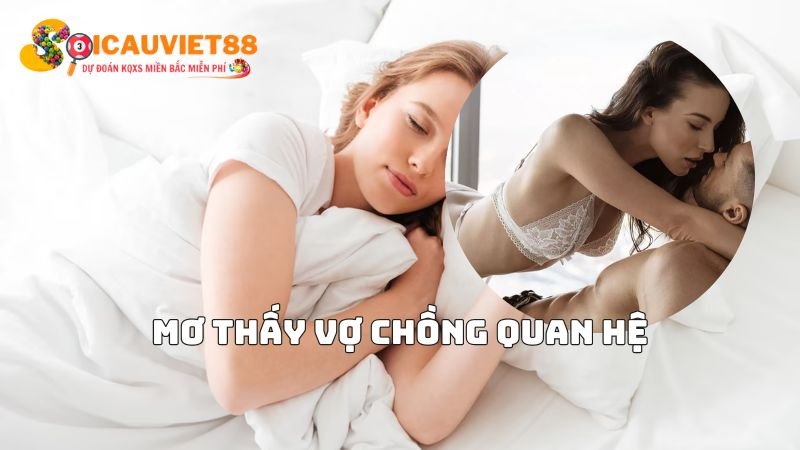 Mơ thấy vợ chồng quan hệ